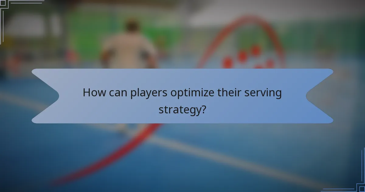 How can players optimize their serving strategy?