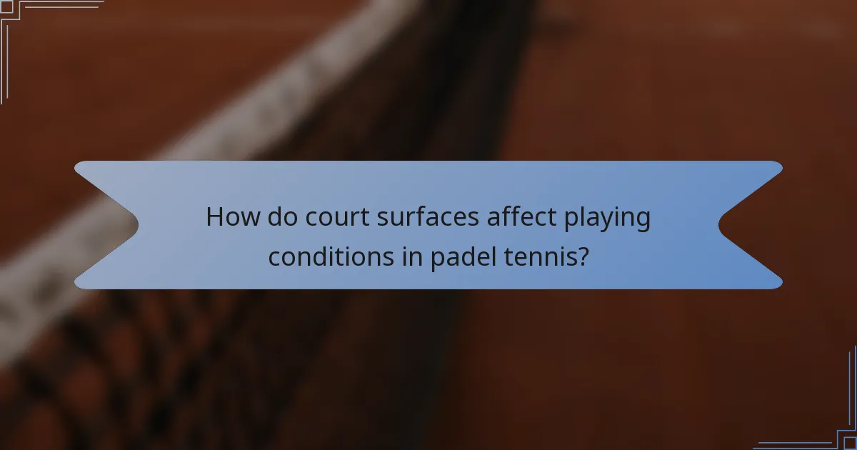 How do court surfaces affect playing conditions in padel tennis?
