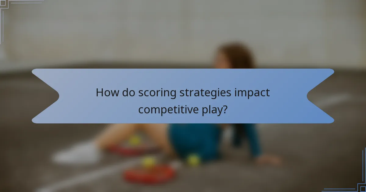 How do scoring strategies impact competitive play?