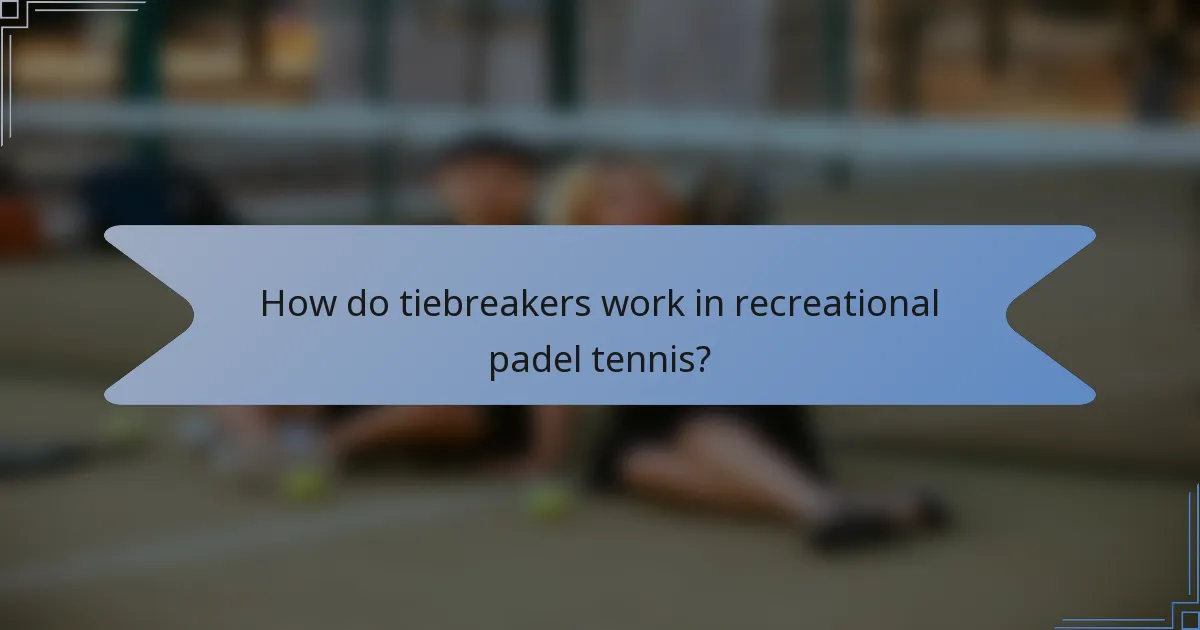 How do tiebreakers work in recreational padel tennis?