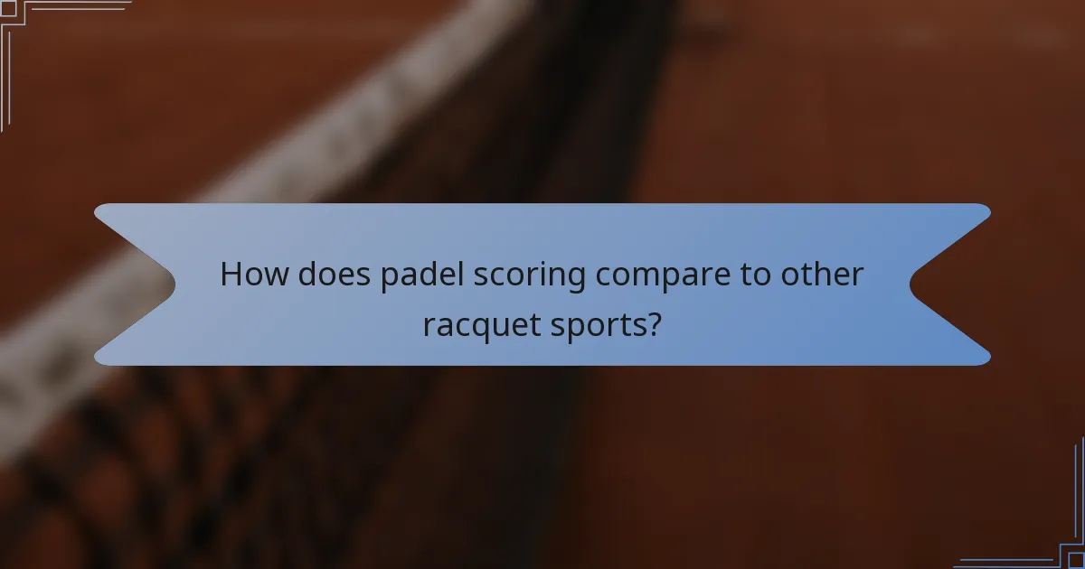 How does padel scoring compare to other racquet sports?