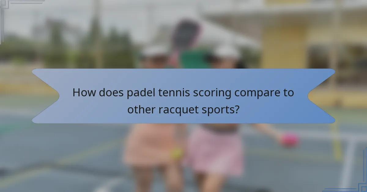 How does padel tennis scoring compare to other racquet sports?