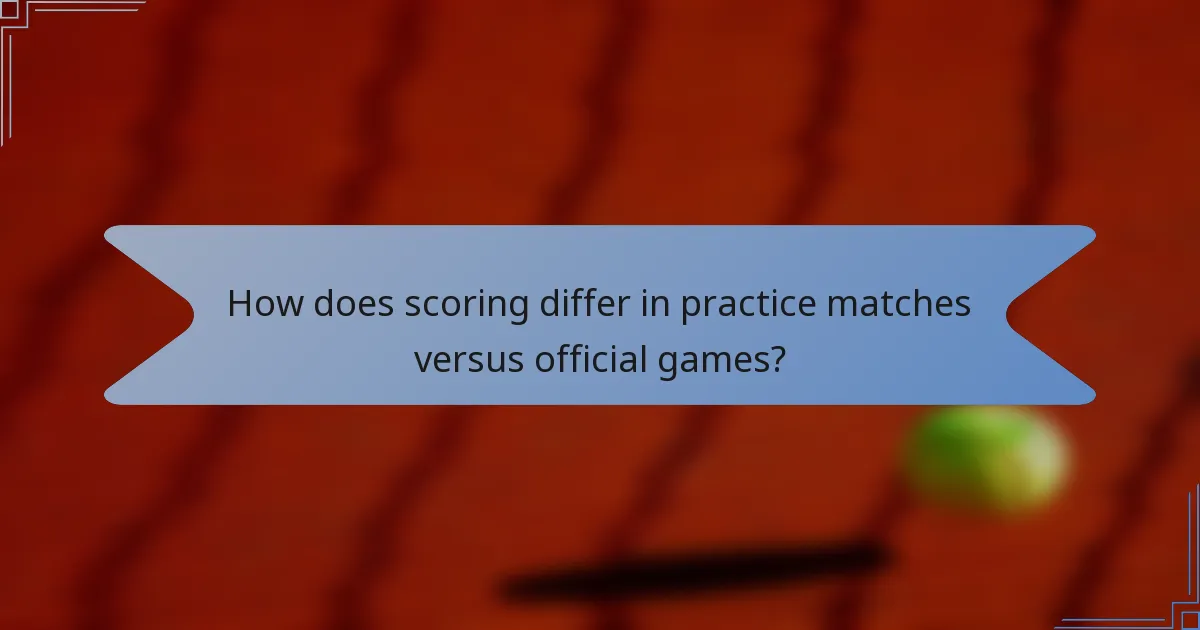 How does scoring differ in practice matches versus official games?
