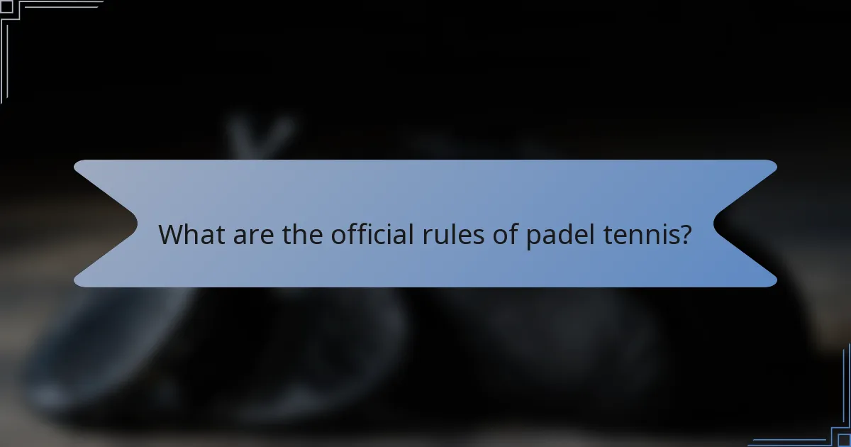 What are the official rules of padel tennis?