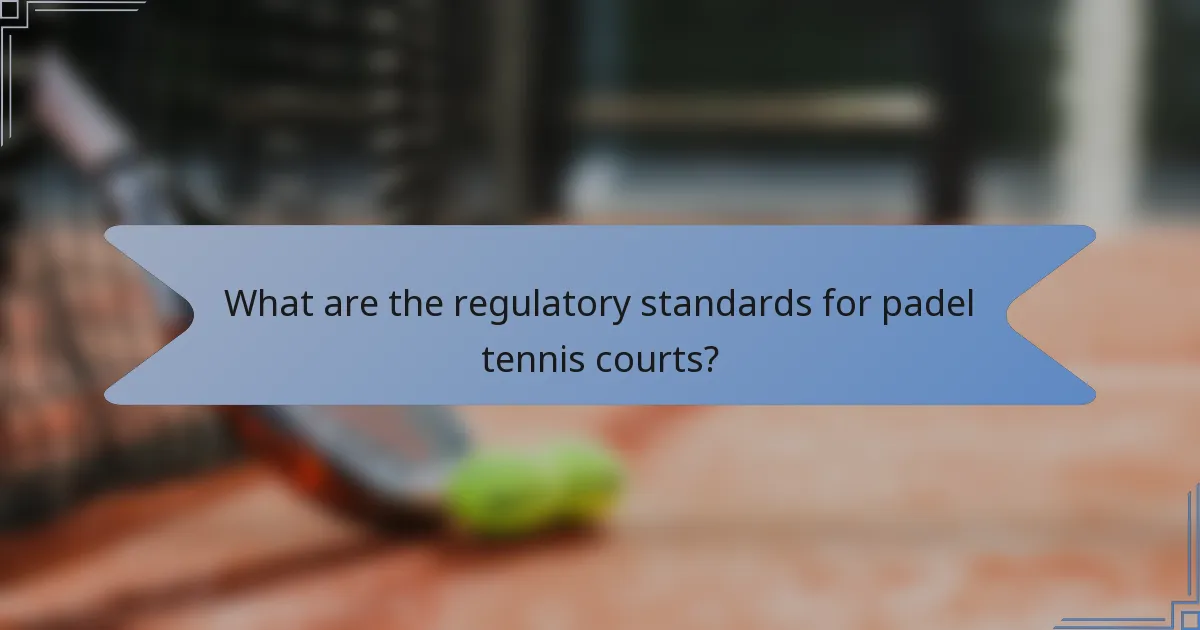 What are the regulatory standards for padel tennis courts?