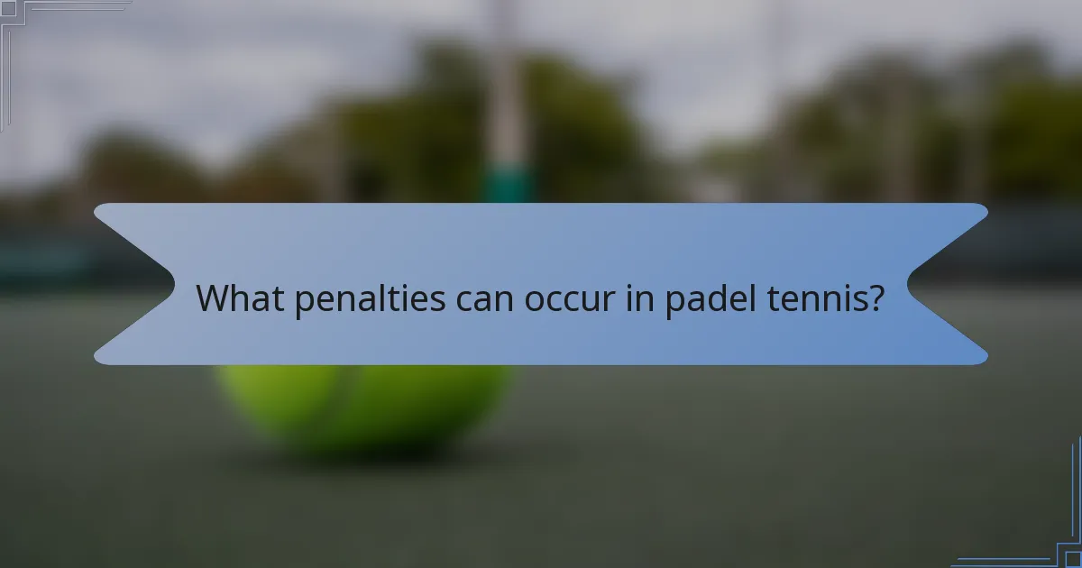 What penalties can occur in padel tennis?