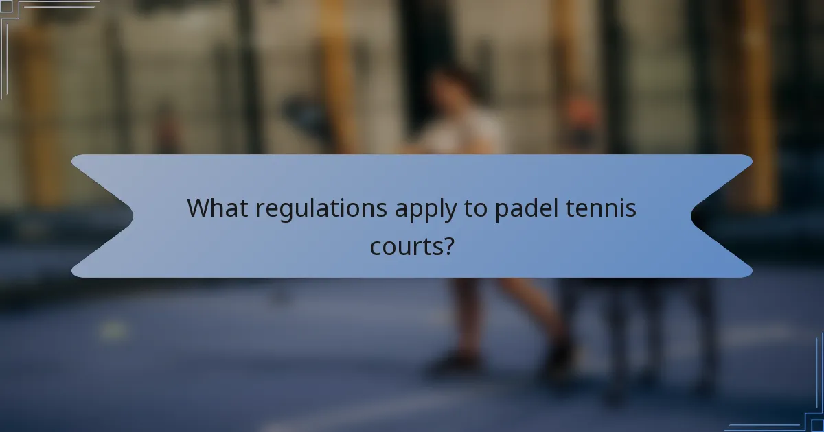 What regulations apply to padel tennis courts?