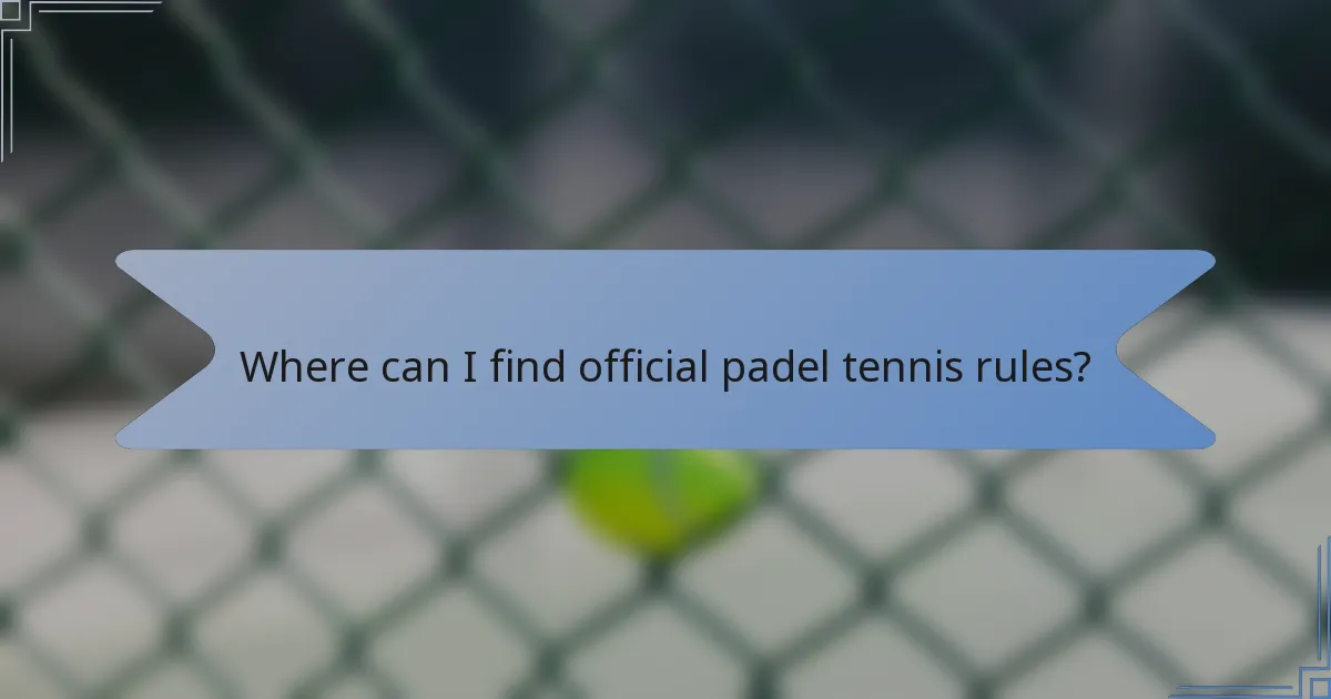 Where can I find official padel tennis rules?